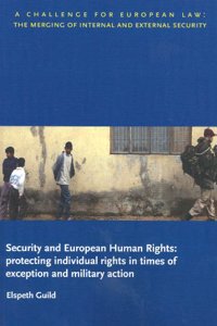 Security and European Human Rights: Protecting Individual Rights in Times of Exception and Military Action