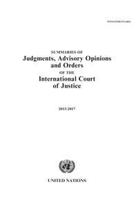 Summaries of Judgments, Advisory Opinions and Orders of the International Court of Justice 2013-2017
