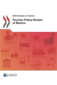 OECD Studies on Tourism Tourism Policy Review of Mexico