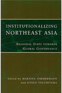 Institutionalizing Northeast Asia