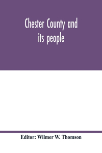 Chester County and its people