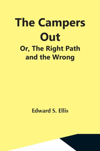 Campers Out; Or, The Right Path And The Wrong