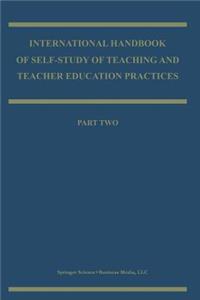 International Handbook of Self-Study of Teaching and Teacher Education Practices