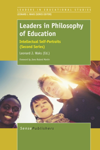 Leaders in Philosophy of Education: Intellectual Self-Portraits (Second Series)