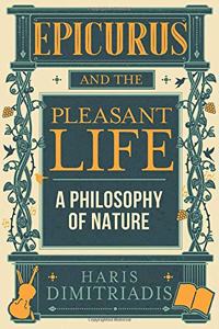 Epicurus and the Pleasant Life
