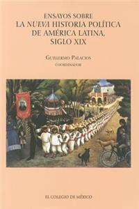 Ensayos Sobre La Nueva Historia Politica de America Latina, Siglo XIX