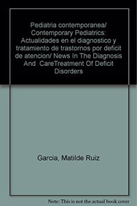 Pediatria contemporanea/ Contemporary Pediatrics: Actualidades en el diagnostico y tratamiento de trastornos por deficit de atencion/ News In The Diagnosis And CareTreatment Of Deficit Disorders