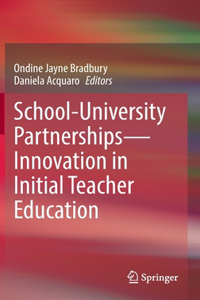 School-University Partnerships—Innovation in Initial Teacher Education