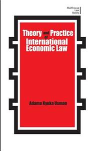 Theory and Practice of International Economic Law