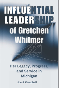 INFLUENTIAL LEADERSHIP of Gretchen Whitmer