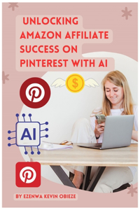 Unlocking Amazon Affiliate Success on Pinterest with AI