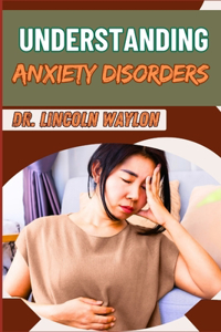 Understanding Anxiety Disorders