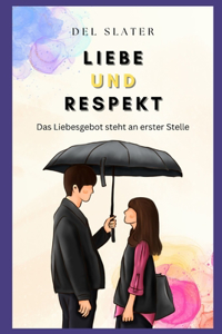 Liebe und Respekt