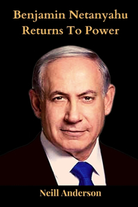 Benjamin Netanyahu Returns To Power