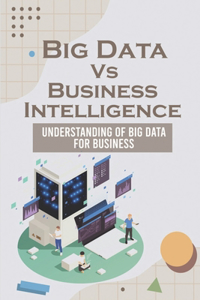 Big Data Vs Business Intelligence