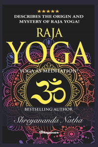 Raja Yoga - Yoga as Meditation!
