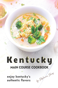 Kentucky Main Course Cookbook