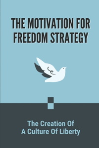 The Motivation For Freedom Strategy