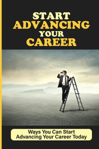 Start Advancing Your Career