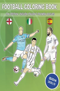 Football coloring book (3 in 1 edition - English, Italian & Spanish leagues): 60 different players and teams ready to color