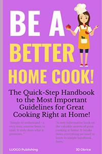 Be a Better Home Cook!