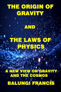Origin of Gravity and the Laws of Physics