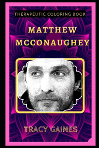 Matthew McConaughey Therapeutic Coloring Book: Fun, Easy, and Relaxing Coloring Pages for Everyone