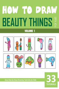 How to Draw Beauty Things for Kids - Volume 1