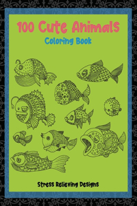 100 Cute Animals - Coloring Book - Stress Relieving Designs