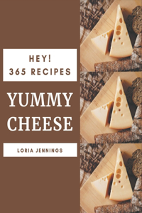 Hey! 365 Yummy Cheese Recipes