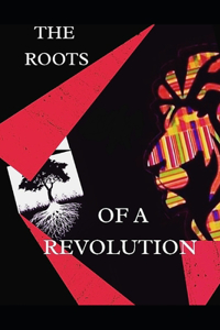 Roots of a REVOLUTION
