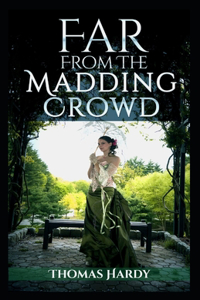 Far from the Madding Crowd-Thomas Hardy Original Edition(Annotated)