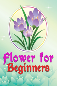 Flower For Beginners