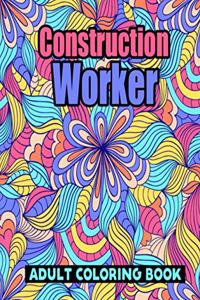 Construction Worker Adult Coloring Book