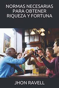 Normas Necesarias Para Obtener Riqueza Y Fortuna