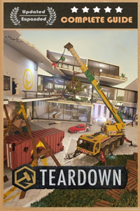 Teardown Complete Guide and Walkthrough [Updated and Expanded]