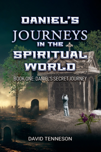 Daniel's Journeys in the Spiritual World