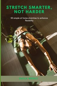 Stretch Smarter, Not Harder