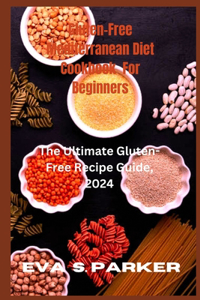 Gluten-Free Mediterranean Diet Cookbook For Beginners