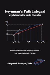 Feynmanâ€™s Path Integral explained with basic Calculus