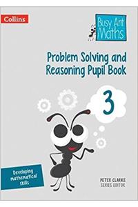 Problem Solving and Reasoning Pupil Book 3