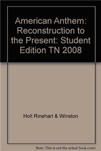 American Anthem: Student Edition Reconstruction to the Present 2008