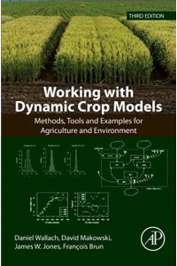 Working with Dynamic Crop Models: Methods, Tools and Examples for Agriculture and Environment