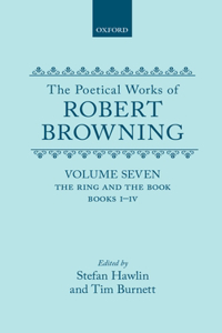 The Poetical Works of Robert Browning: Volume VII. The Ring and the Book, Books I-IV