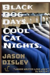 Black Dog Days, Cool Cat Nights