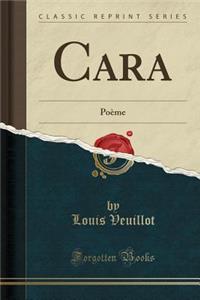 Cara: Poï¿½me (Classic Reprint)