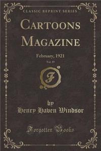 Cartoons Magazine, Vol. 19: February, 1921 (Classic Reprint)