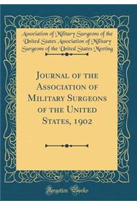 Journal of the Association of Military Surgeons of the United States, 1902 (Classic Reprint)