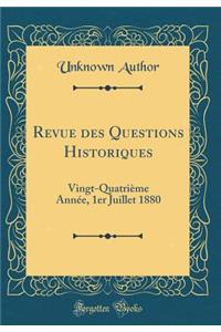 Revue Des Questions Historiques: Vingt-Quatrieme Annee, 1er Juillet 1880 (Classic Reprint)