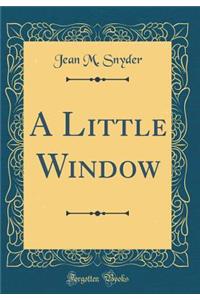 A Little Window (Classic Reprint)